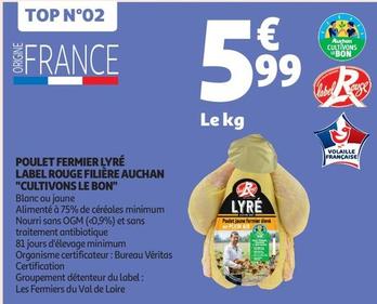 Filiere Auchan - Poulet Fermier Lyre Label Rouge "Cultivons Le Bon" offre à 5,99€ sur Auchan Supermarché