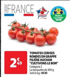 auchan "cultivons le bon" - tomates cerises rondes en grappe filière 
