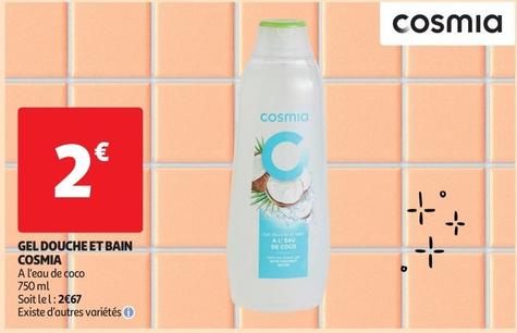 Cosmia - Gel Douche Et Bain offre à 2€ sur Auchan Supermarché