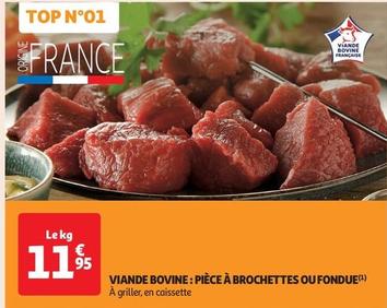 Viande Bovine Pièce À Brochettes Ou Fondue offre à 11,95€ sur Auchan Supermarché