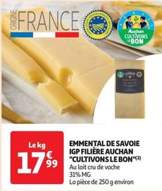Auchan - Emmental De Savoie IGP Filiere "Cultivons Le Bon" offre à 17,99€ sur Auchan Supermarché