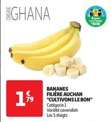 Auchan "cultivons Le Bon" - Bananes Filière  offre à 1,79€ sur Auchan Supermarché