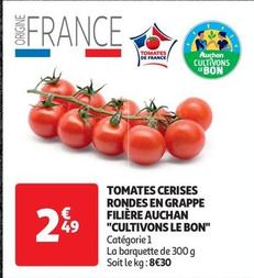Auchan "cultivons Le Bon" - Tomates Cerises Rondes En Grappe Filière 