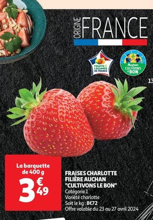 Auchan "cultivons Le Bon" - Fraises Charlotte Filière offre à 3,49€ sur Auchan Supermarché