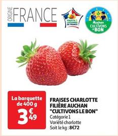 Fraises Charlotte Filière Auchan "cultivons Le Bon" offre à 3,49€ sur Auchan Supermarché