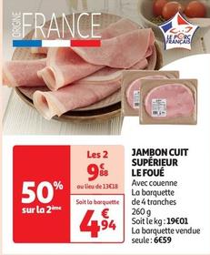 Le Foué - Jambon Cuit Supérieur offre à 6,59€ sur Auchan Supermarché