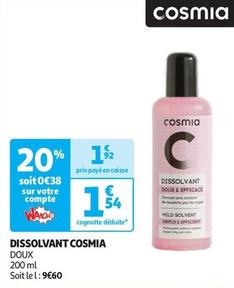 Cosmia - Dissolvant offre à 1,54€ sur Auchan Hypermarché