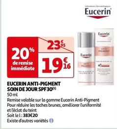 Eucerin - Anti-Pigment Soin De Jour Spf30 offre à 19,16€ sur Auchan Hypermarché