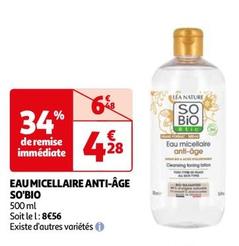 So'Bio - Eau Micellaire Anti-âge offre à 4,28€ sur Auchan Hypermarché