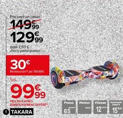 Takara - Hoverboard offre à 129,99€ sur Carrefour