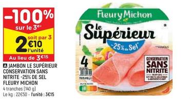 Fleury Michon - Jambon Le Superieur Conservation Sans Nitrite -25% De Sel  offre à 3,15€ sur Leader Price
