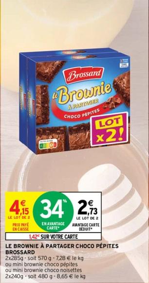 Brossard - Le Brownie À Partager Choco Pépites offre à 4,15€ sur Intermarché
