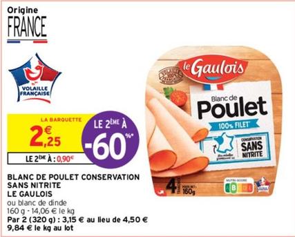 Le Gaulois - Conservation Sans Nitrite offre à 2,25€ sur Intermarché