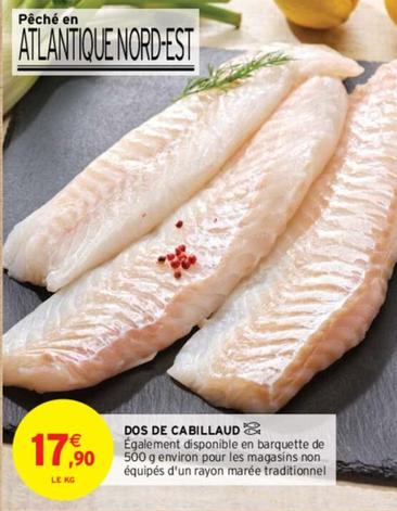 Dos De Cabillaud offre à 17,9€ sur Intermarché