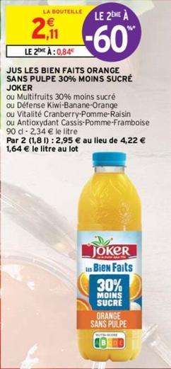 Joker - Jus Les Bien Faits Orange Sans Pulpe 30% Moins Sucré offre à 2,11€ sur Intermarché