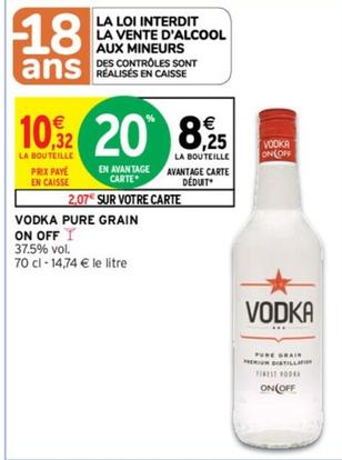 On Off - Vodka Pure Grain offre à 8,25€ sur Intermarché