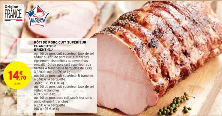 Brient - Roti De Porc Cuit Superieur offre à 14,7€ sur Intermarché