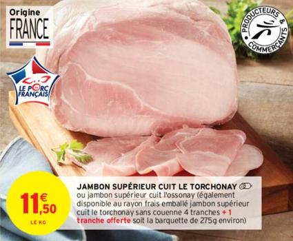 Jambon Superieur Cuit Le Torchonay  offre à 11,5€ sur Intermarché
