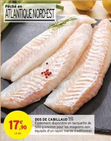 Dos De Cabillaud offre à 17,9€ sur Intermarché