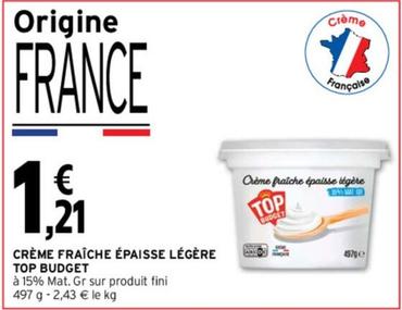 Top Budget - Crème Fraîche Épaisse Légère offre à 1,21€ sur Intermarché