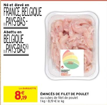 Eminces - Filet De Poulet  offre à 8,19€ sur Intermarché