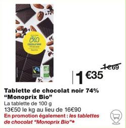 "Monoprix Bio" - Tablette De Chocolat Noir 74%  offre à 1,35€ sur Monoprix