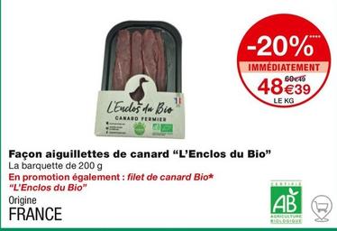 L'enclos Du Bio - Façon Aiguillettes De Canard offre à 48,39€ sur Monoprix