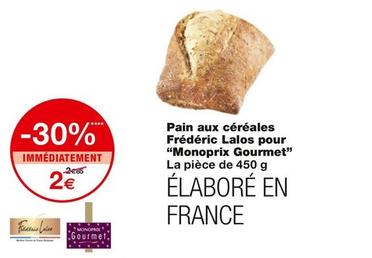 Monoprix Gourmet - Pain Aux Céréales Frédéric Lalos Pour offre à 2€ sur Monoprix