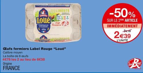 Loué - Œufs Fermiers Label Rouge offre à 2,39€ sur Monoprix