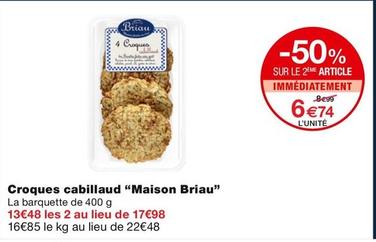 Maison Briau - Croques Cabillaud  offre à 6,74€ sur Monoprix