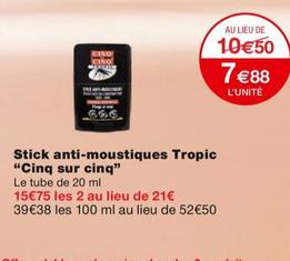 Cinq Sur Cinq - Stick Anti-Moustiques Tropic offre à 7,88€ sur Monoprix