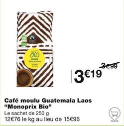 "Monoprix Bio" - Cafe Moulu Guatemala Laos  offre à 3,19€ sur Monop'