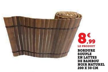 Bordure Souple En Lattes De Bambou Noir Naturel 200 X 30 Cm offre à 8,99€ sur Hyper U
