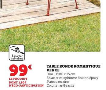 Table Ronde Romantique Vence offre à 99€ sur Hyper U