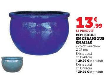 Pot Boule En Céramique Émaillé offre à 13,99€ sur Super U
