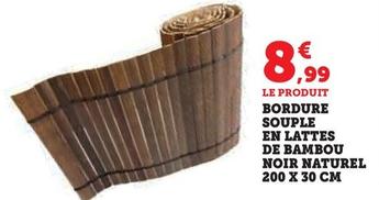 Bordure Souple En Lattes De Bambou Noir Naturel 200 x 30 Cm  offre à 8,99€ sur Super U