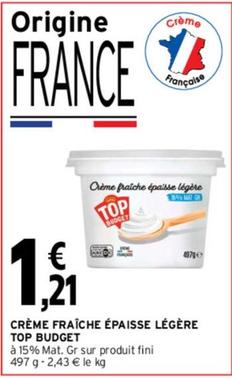 Top Budget - Crème Fraîche Épaisse Légère  offre à 1,21€ sur Intermarché Contact