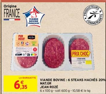 Jean Rozé - Viande Bovine: 6 Steaks Hachés 20% Mat.Hr  offre à 6,35€ sur Intermarché Contact
