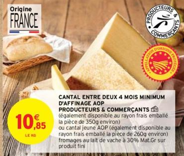 Cantal Entre Deux 4 Mois Minimum D'affinage AOP Producteurs & Commercants  offre à 10,85€ sur Intermarché Contact