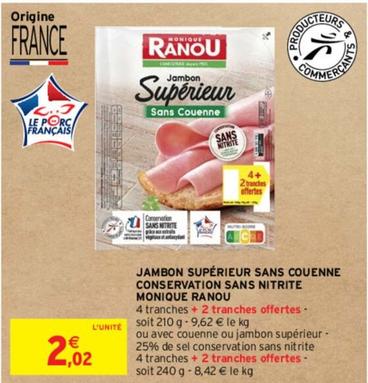 Monique Ranou - Jambon Superieur Sans Couenne Conservation Sans Nitrite  offre à 2,02€ sur Intermarché Contact