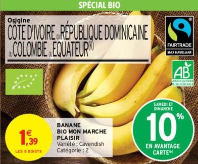Banane Bio Mon Marche Plaisir  offre à 1,39€ sur Intermarché Express
