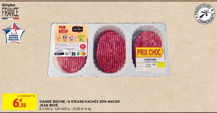 Jean Rozé - Viande Bovine: 6 Steaks Hachés 20% Mat.Gr  offre à 6,35€ sur Intermarché Express