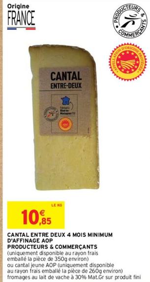 Cantal Entre Deux 4 Mois Minimum D'Affinage AOP Producteurs & Commerçants offre à 10,85€ sur Intermarché Express