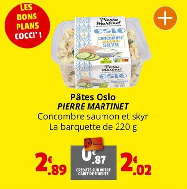 Pierre Martinet - Pâtes Oslo  offre à 2,89€ sur Coccinelle Express