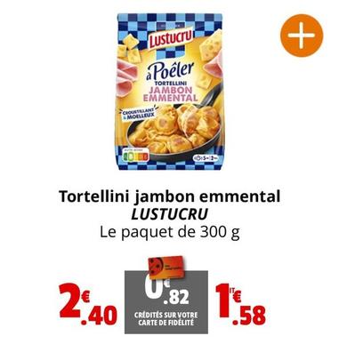 Lustucru - Tortellini Jambon Emmental offre à 1,58€ sur Coccinelle Express