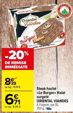 Oriental Viandes - Steak Haché Le Burger Halal Surgelé offre à 6,71€ sur Carrefour Drive