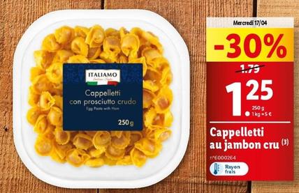 Italiamo - Cappelletti Au Jambon Cru offre à 1,25€ sur Lidl