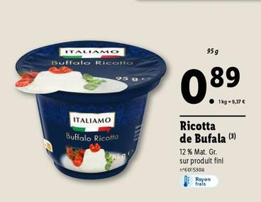 Italiamo - Ricotta De Bufala  offre à 0,89€ sur Lidl