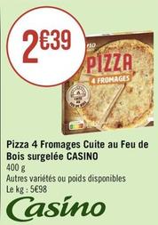 Casino - Pizza 4 Fromages Cuite Au Feu De Bois Surgelée offre à 2,39€ sur Géant Casino