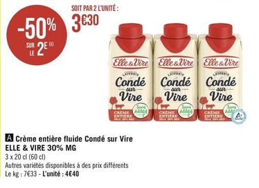 Elle & Vire - Crème Entière Fluide Condé Sur Vire 30% Mg offre à 4,4€ sur Géant Casino
